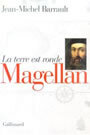 Couverture du livre Magellan : la terre est ronde - BARRAULT JEAN-MICHEL - 9782070746385