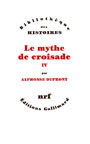 Couverture du livre Le mythe de croisade 4 - DUPRONT ALPHONSE - 9782070750498