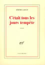 Couverture du livre C'etait tous les jours tempete - GARCIN JEROME - 9782070756896