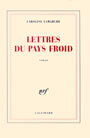 Couverture du livre Lettres du pays froid - LAMARCHE CAROLINE - 9782070765928