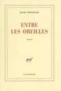 Couverture du livre Entre les oreilles - FOENKINOS DAVID - 9782070766765