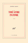 Couverture du livre Theatre intime - GARCIN JEROME - 9782070768523