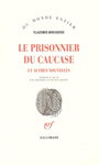 Couverture du livre Prisonnier du caucase et autres nouvelles (Le) - MAKANINE VLADIMIR - 9782070768851