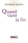 Couverture du livre Quand vient la fin - GUERIN RAYMOND - 9782070777389