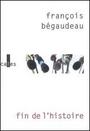 Couverture du livre Fin de l'histoire - BEGAUDEAU FRANCOIS - 9782070784721