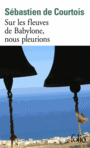 Couverture du livre Sur les fleuves de Babylone, nous pleurions : le crépuscule des - Courtois Sébastien de - 9782070792757