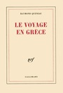 Couverture du livre Le Voyage en Grèce - QUENEAU RAYMOND - 9782072118210