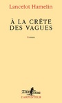 Couverture du livre A la crête des vagues - Hamelin Lancelot - 9782072688348