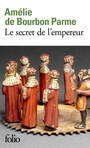 Couverture du livre Secret de l'empereur (Le) - Bourbon Parme Amélie de - 9782072710476