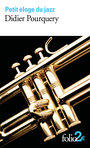 Couverture du livre Petit éloge du jazz - Pourquery Didier - 9782072711022