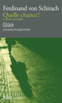 Couverture du livre Quelle chance ! : et autres nouvelles / Glück : und andere - Schirach Ferdinand Von - 9782072732959