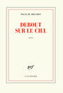 Couverture du livre Debout sur le ciel - DU BOUCHET PAULE - 9782072749957