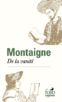 Couverture du livre De la vanité (NE) - MONTAIGNE MICHEL DE - 9782072760945