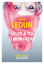 Couverture du livre Salut à toi ô mon frère - LEDUN MARIN - 9782072776649