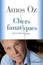 Couverture du livre Chers fanatiques : trois réflexions - OZ AMOS - 9782072785634