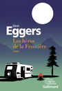 Couverture du livre Héros de la frontière (Les) - EGGERS DAVE - 9782072790065