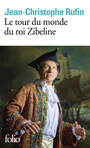 Couverture du livre Le tour du monde du roi Zibeline - RUFIN JEAN-CHRISTOPHE - 9782072793257