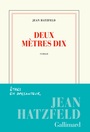 Couverture du livre Deux mètres dix - HATZFELD JEAN - 9782072799914