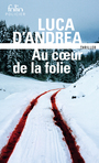 Couverture du livre Au coeur de la folie - D'Andrea Luca - 9782072841583