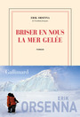 Couverture du livre Briser en nous la mer gelée - ORSENNA ERIK - 9782072851506