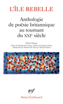 Couverture du livre Île rebelle (L'): anthologie de poésie britannique au tournant du - (Dir.) Clercq Martine de - 9782072879128