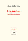 Couverture du livre L'autre lieu - De la Chine en littérature - Lou Jean-Michel - 9782072890819