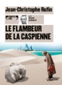 Couverture du livre Flambeur de la Caspienne (Le) - RUFIN JEAN-CHRISTOPHE - 9782072896279