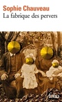 Couverture du livre La fabrique des pervers - CHAUVEAU SOPHIE - 9782072907388
