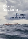 Couverture du livre En mer, pas de taxis - SAVIANO ROBERTO - 9782072907685