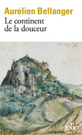 Couverture du livre Continent de la douceur (Le) - Bellanger Aurélien - 9782072921261
