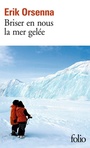 Couverture du livre Briser en nous la mer gelée - ORSENNA ERIK - 9782072922138