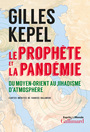 Couverture du livre Prophète et la pandémie (Le) - KEPEL GILLES - 9782072923128