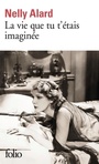 Couverture du livre Vie que tu t'étais imaginée (La) - Alard Nelly - 9782072923272