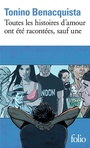 Couverture du livre Toutes les histoires d'amour ont été racontées, sauf une - BENACQUISTA TONINO - 9782072923524