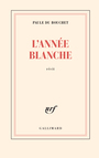 Couverture du livre Année blanche : récit (L') - DU BOUCHET PAULE - 9782072942327