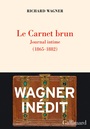 Couverture du livre Carnet brun : journal intime (1865-1882) : essais, esquisses... - WAGNER RICHARD - 9782072943331