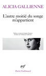 Couverture du livre L'autre moitié du songe m'appartient - Gallienne Alicia - 9782072950674