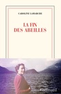 Couverture du livre Fin des abeilles (La) - LAMARCHE CAROLINE - 9782072961021