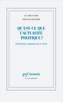 Couverture du livre Qu'est-ce que l'actualité politique ? : événements et opinions au - BOLTANSKI LUC - 9782072961991