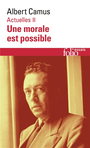 Couverture du livre Actuelles 2 Une morale est possible : 1948-1953 - CAMUS ALBERT - 9782073001375