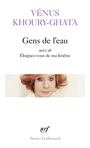 Couverture du livre Gens de l'eau ; Eloignez-vous de ma fenêtre - Khoury-Ghata Vénus - 9782073007438