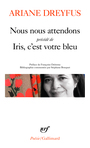 Couverture du livre Nous nous attendons ; Iris, c'est votre bleu - DREYFUS ARIANE - 9782073007483