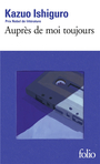 Couverture du livre Auprès de moi toujours (NE) - ISHIGURO KAZUO - 9782073012777