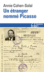 Couverture du livre Un étranger nommé Picasso : dossier de police nº 74.664 - COHEN-SOLAL ANNIE - 9782073018540