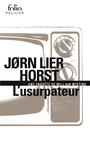 Couverture du livre Usurpateur (L') Une enquete de William Wisting - Horst Jorn Lier - 9782073022264