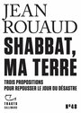 Couverture du livre Shabbat, ma terre : trois propositions pour repousser le jour du - ROUAUD JEAN - 9782073028655