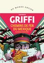 Couverture du livre Chemins de fer du Mexique Un roman d'aventures - Griffi Gian Marco - 9782073032478
