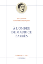 Couverture du livre A l'ombre de Maurice Barrès - (Dir.) Compagnon Antoine - 9782073034120