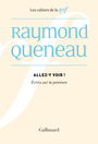 Couverture du livre Allez-y voir - ecrits sur la peinture - QUENEAU RAYMOND - 9782073037039
