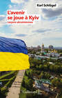 Couverture du livre Avenir se joue à Kyiv : leçons ukrainiennes (L') - Schlögel Karl - 9782073058225